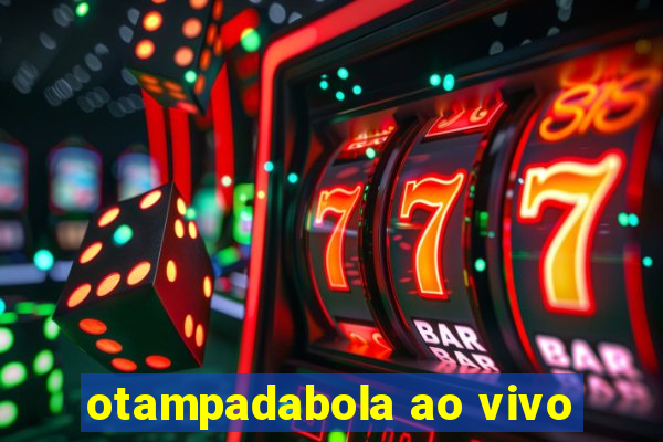 otampadabola ao vivo